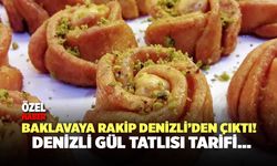 Baklavaya Rakip: Denizli Gül Tatlısı!