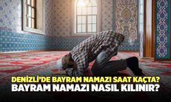 Denizli’de Bayram Namazı Saat Kaçta? Bayram Namazı Nasıl Kılınır?