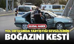 Yol Ortasında Tartıştığı Sevgilisinin Boğazını Kesti