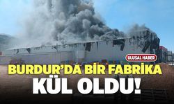 Burdur’da Bir Fabrika Kül Oldu!