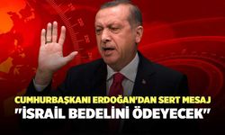Cumhurbaşkanı Erdoğan'dan Sert Mesaj: "İsrail Bu Zulmün Bedelini Ödeyecek"