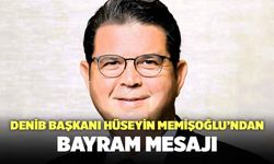 DENİB Başkanı Hüseyin Memişoğlu'ndan Bayram Mesajı