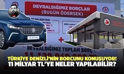 Denizli'nin Borcu Olan 11 Milyar TL'ye Neler Yapılabilir?