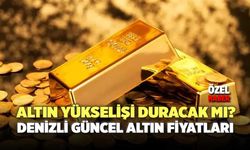 Altın Yükselişi Duracak Mı? Denizli Güncel Altın Fiyatları