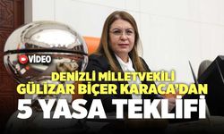 Denizli Milletvekili Gülizar Biçer Karaca’dan 5 Yasa Teklifi!
