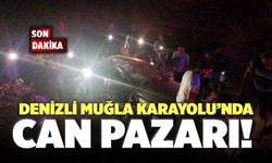 Denizli Muğla Karayolu’nda Can Pazarı