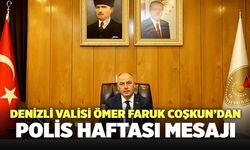 Denizli Valisi Ömer Faruk Coşkun’dan Polis Haftası Mesajı