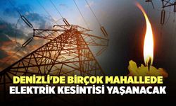 Denizli'de Birçok Mahallede Elektrik Kesintisi Yaşanacak