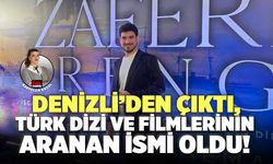 Denizli’den Çıktı, Türk Dizi ve Filmlerinin Aranan İsmi Oldu!