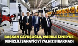 Başkan Çavuşoğlu, Marble İzmir’de Denizlili Sanayiciyi Yalnız Bırakmadı