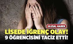 9 Öğrencisini Taciz Eden Lise Müdürü Tutuklandı!