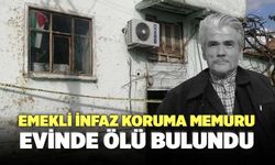 Emekli İnfaz Koruma Memuru Cengiz Kalaycı Evinde Ölü Bulundu