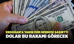 Erdoğan'a yakın isim herkesi şaşırttı: Dolar bu rakamı görecek