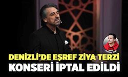 Denizli’de Eşref Ziya Terzi Konseri İptal Edildi