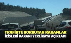 Trafikte Korkutan Rakamlar, İçişleri Bakanı Yerlikaya Açıkladı