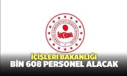 İçişleri Bakanlığı Bin 608 Personel Alacak