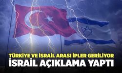 Türkiye ve İsrail Arası İpler Geriliyor İsrail Açıklama Yaptı