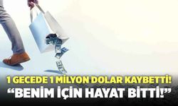 1 Gecede 1 Milyon Dolar Kaybetti! “Benim İçin Hayat Bitti!”