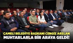 Çameli Belediye Başkanı Cengiz Arslan Muhtarlarla Buluştu!