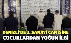 Denizli’nin 3. Sanayi Camisine Çocuklardan Büyük İlgi!