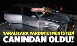 Yaralılara Yardım Etmek İstedi Canından Oldu!