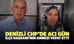Denizli CHP’de Acı Gün İlçe Başkanı’nın Annesi Vefat Etti