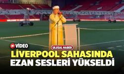 Liverpool Sahasında Ezan Sesleri Yükseldi