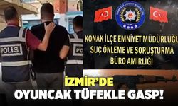 İzmir’de Oyuncak Tüfekle Gasp!