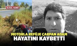 Motorla Refüje Çarpan Adam Hayatını Kaybetti