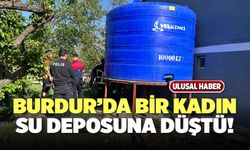Burdur’da Kadın Su Deposuna Düştü!