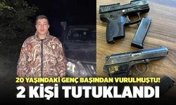 20 Yaşındaki Genç Başından Vurulmuştu! 2 Kişi Tutuklandı