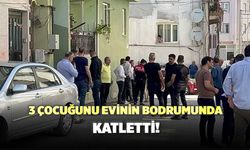 3 Çocuğunu Evinin Bodrumunda Katletti !