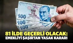 81 ilde geçerli olacak: Emekliyi şaşırtan yasak kararı