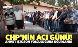 CHP’nin Acı Günü! Ahmet Işık Son Yolculuğuna Uğurlandı