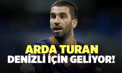 Arda Turan Denizli İçin Geliyor!