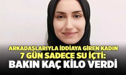 Arkadaşlarıyla iddiaya giren kadın 7 gün sadece su içti: Bakın kaç kilo verdi