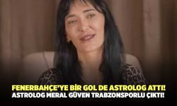 Fenerbahçe’ye Bir Gol de Astrolog Attı! Astrolog Meral Güven Trabzonsporlu çıktı!