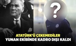 Atatürk'ü Çekemediler, Yunan Ekibinde Kadro Dışı Kaldı