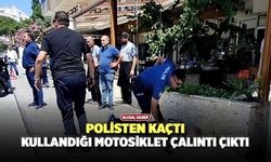 Polisten Kaçtı, Kullandığı Motosiklet Çalıntı Çıktı