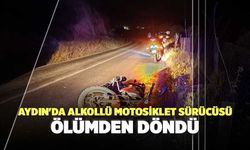 Aydın'da Alkollü Motosiklet Sürücüsü Ölümden Döndü