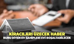 Kiracıları üzecek haber: Bunu diyen ev sahipleri evi boşaltabilecek