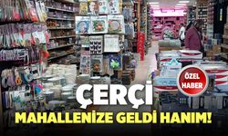 Çerçi Mahallenize Geldi Hanım!