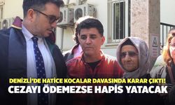 Denizli’de Hatice Kocalar Davasında Karar Çıktı! Cezayı Ödemezse Hapis Yatacak