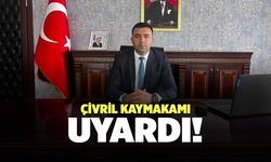 Çivril Kaymakamı Uyardı!