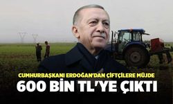 Cumhurbaşkanı Erdoğan'dan Çiftçilere Müjde 600 Bin TL'ye Çıktı