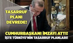 Cumhurbaşkanı İmzayı Attı! İşte Türkiye'nin Tasarruf Planları!