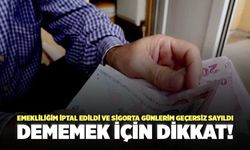 Emekliliğim İptal Edildi ve Sigorta Günlerim Geçersiz Sayıldı Dememek İçin Dikkat!