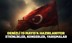 Denizli 19 Mayıs’a Hazırlanıyor!