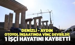 Denizli - Aydın Otoyol İnşaatında Vinç Devrildi! 1 İşçi Hayatını Kaybetti