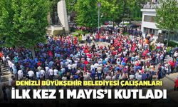 Denizli Büyükşehir Belediyesi Çalışanları İlk Kez 1 Mayıs’ı Kutladı